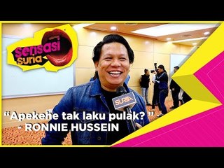"Apekeh tak laku pulak?" Ronnie Hussein - Sensasi Suria