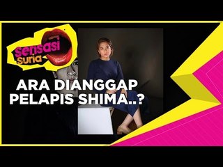 Ara Dianggap Pelapis Shima - Sensasi Suria