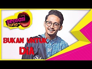 Bukan Untuk Dia - Sensasi Suria