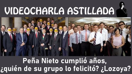 Peña Nieto cumplió años, ¿quién de su grupo lo felicitó? ¿Lozoya?