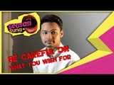 Be Careful On What You Wish For - Sensasi Suria