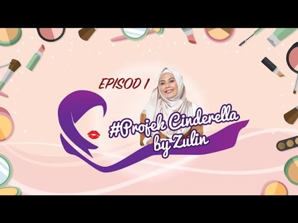 Episod 1#ProjekCinderellabyZulin