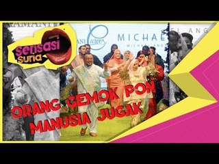 Orang Gemok Pon Manusia Jugak - Sensasi Suria