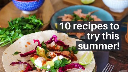 10 recipes to try this summer!