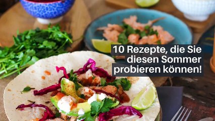 10 Rezepte, die Sie diesen Sommer probieren können