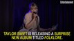 Taylor Swift Releasing Surprise New Album 'Folklore' Tonight