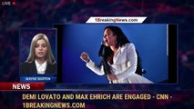 Demi Lovato and Max Ehrich are engaged - CNN - 1BreakingNews.com