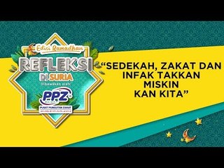 REFLEKSI RAMADHAN - "Sedekah, Zakat & Infak Takkan Miskin kan Kita"