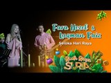 Luqman Faiz & Fara Hezel – Seloka Hari Raya | Riuh Raya Suria 2019