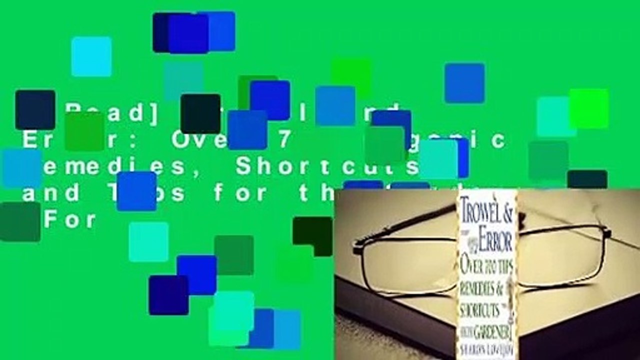 [Read] Trowel and Error: Over 700 Organic Remedies, Shortcuts, and Tips for the Gardener  For