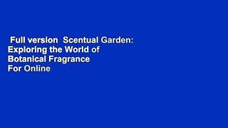 Full version  Scentual Garden: Exploring the World of Botanical Fragrance  For Online