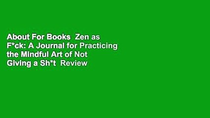 About For Books  Zen as F*ck: A Journal for Practicing the Mindful Art of Not Giving a Sh*t  Review