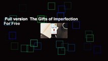 Full version  The Gifts of Imperfection  For Free
