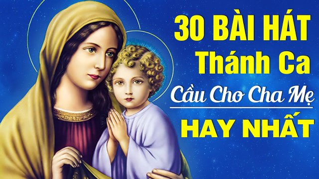 Tuyệt Đỉnh Thánh Ca Cầu Cho Cha Mẹ 30 Bài Hát Thánh Ca Về Cha Mẹ Hay Nhất 2020