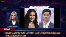 Singer-actors Demi Lovato, Max Ehrich are engaged - 1BreakingNews.com