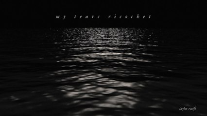 Taylor Swift - my tears ricochet
