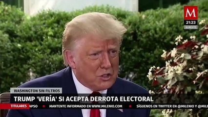 Trump 'vería' si acepta derrota electoral | Washington sin filtros con Arturo Sarukhan