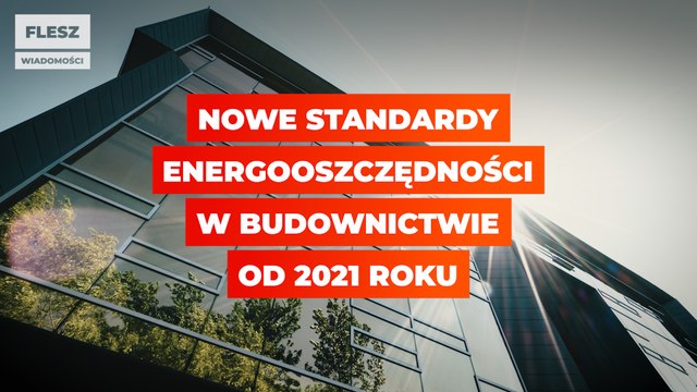 Nowe standardy w budownictwie od 2021 roku. Będzie drożej?