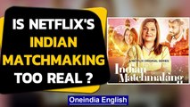 Indian Matchmaking: Why is this Netflix show making Indians uncomfortable and cringe?|Oneindia News