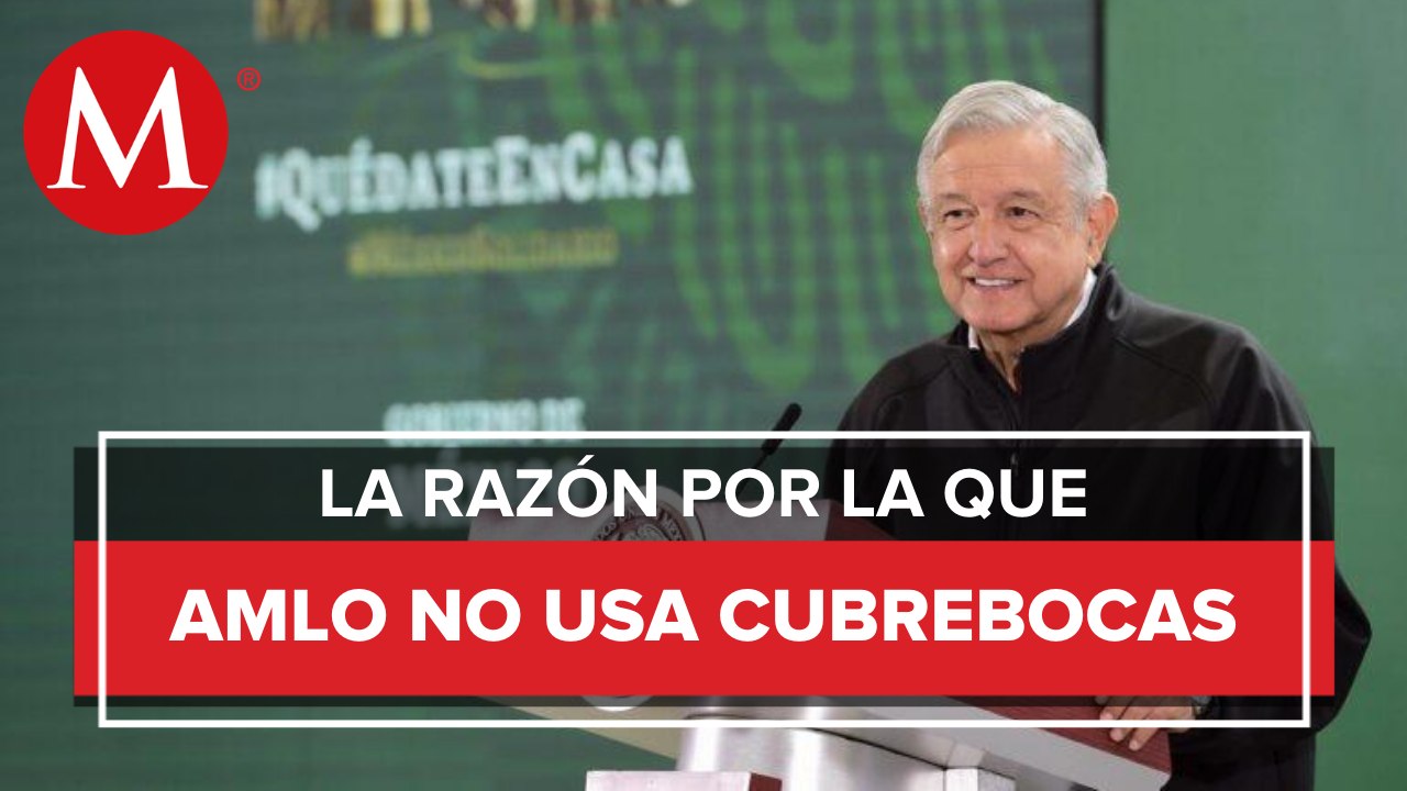 AMLO: No necesito cubrebocas