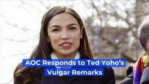 AOC Responds to Ted Yoho’s Vulgar Remarks