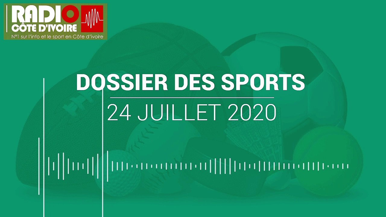 Dossier des Sports du vendredi 24 juillet 2020 [Radio Côte d'Ivoire]
