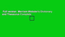 Full version  Merriam-Webster's Dictionary and Thesaurus Complete