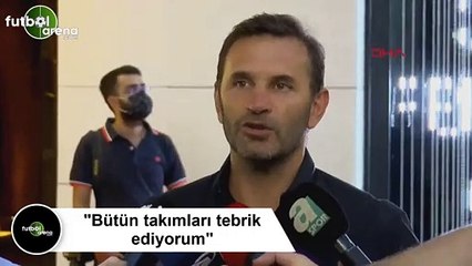 Okan Buruk: "Bütün takımları tebrik ediyorum"