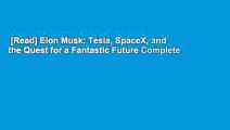 [Read] Elon Musk: Tesla, SpaceX, and the Quest for a Fantastic Future Complete