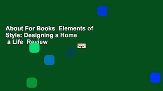 About For Books  Elements of Style: Designing a Home  a Life  Review