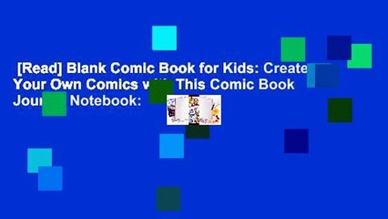 [Read] Blank Comic Book for Kids: Create Your Own Comics with This Comic Book Journal Notebook: