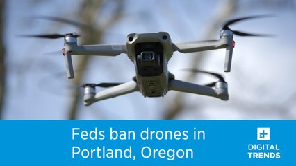 Feds are banning drones from flying over government buildings in Portland, Oregon