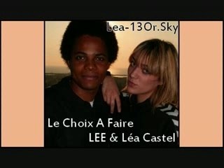 Léa Castel & LEE Le Choix A Faire
