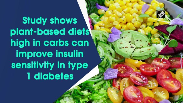 Study shows plant-based diets high in carbs can improve insulin sensitivity in type 1 diabetes