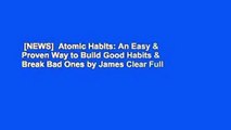 [NEWS]  Atomic Habits: An Easy & Proven Way to Build Good Habits & Break Bad