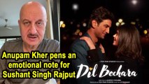 Anupam Kher pens an emotional note for Sushant Singh Rajput