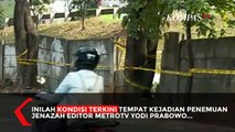 Kondisi Terkini TKP Penemuan Jenazah Editor MetroTV Yodi Prabowo