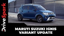 Maruti Suzuki Ignis Variant Update | New Features, Equipment, Prices & Other Changes
