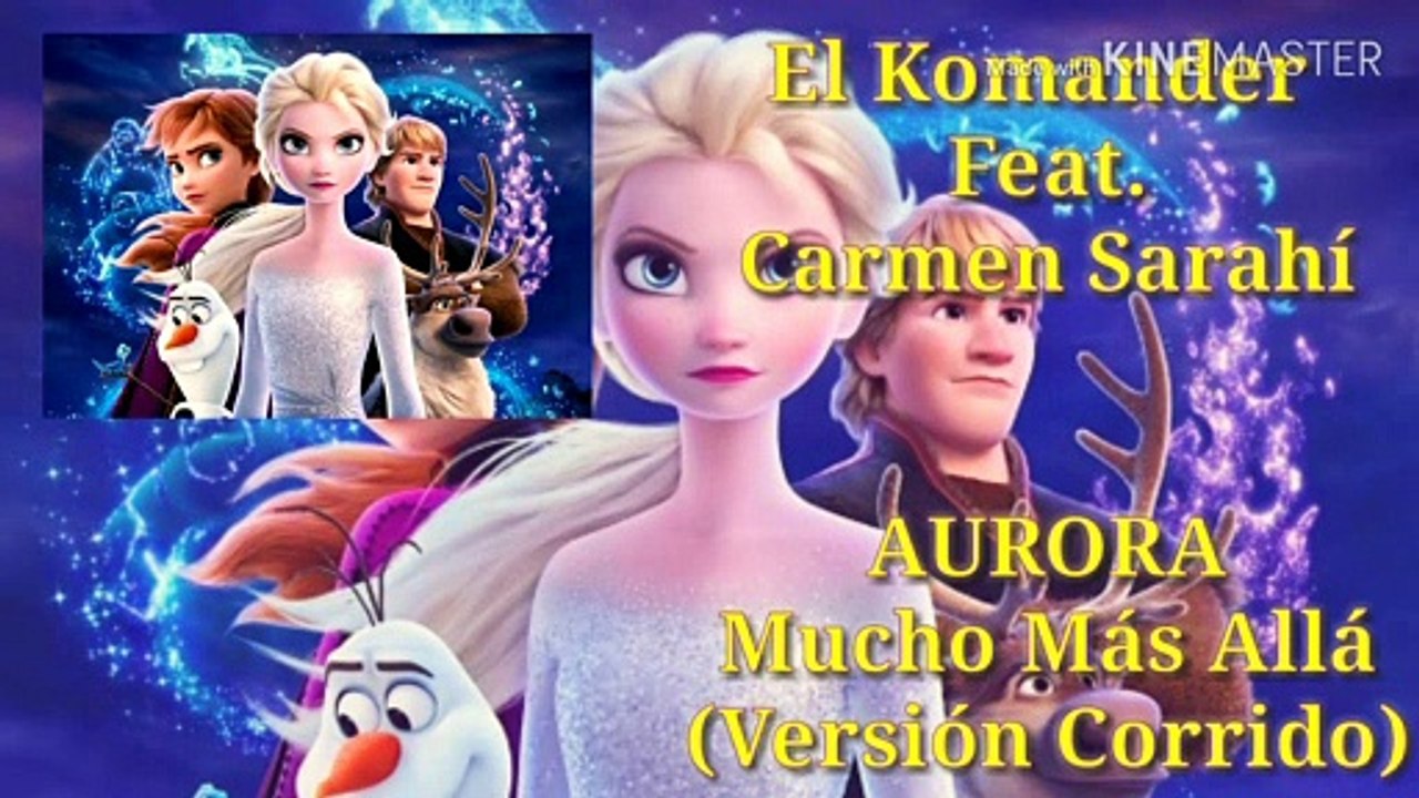 El Komander - AURORA - Mucho Más Allá (Versión Corrido) (Feat. Carmen Sarahí) Frozen II 2019