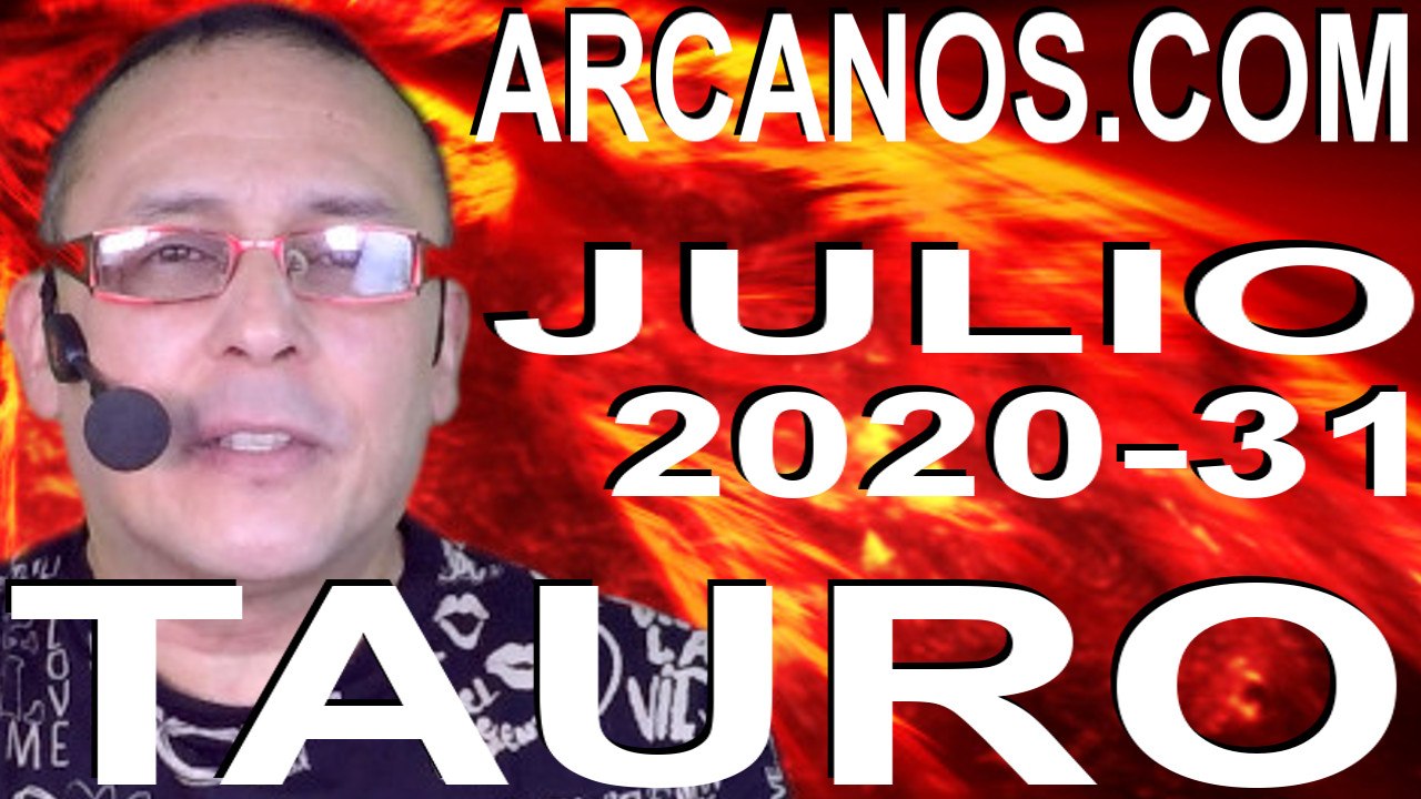 TAURO JULIO 2020 ARCANOS.COM - Horóscopo 26 de julio al 1 de agosto de 2020 - Semana 31