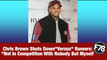F78NEWS: Chris Brown Shuts Down "Verzuz" Rumors: "Not In Competition With Nobody But Myself". #ChrisBrown #Verzuz #Drake