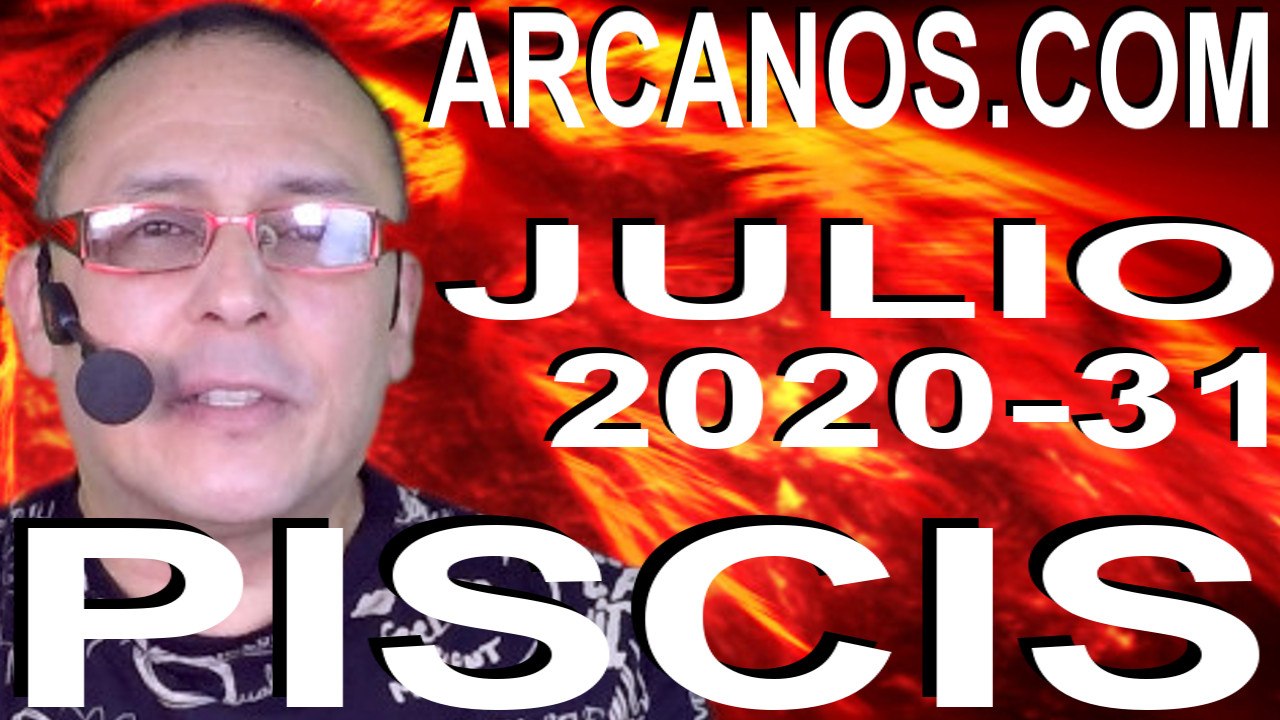 PISCIS JULIO 2020 ARCANOS.COM - Horóscopo 26 de julio al 1 de agosto de 2020 - Semana 31