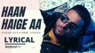 Haan Haige Aa Full Lyrical Video Song | Karan Aujla ft. Gurlej Akhtar | Latest Punjabi song | FULL