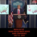 7-23-2020 Trump Holds a News Conference, cancels events in Florida