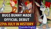Bugs Bunny made official debut in the Warner Bros animated cartoon and other events | Oneindia News