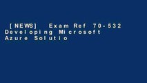 [NEWS]  Exam Ref 70-532 Developing Microsoft Azure Solutions by Zoiner
