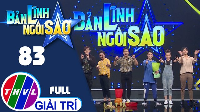Bản lĩnh ngôi sao - Tập 83: Võ Đăng Khoa, Bình Tinh, Phúc Zelo, Hữu Tài, Trương Bảo Như, Khánh Hoàng