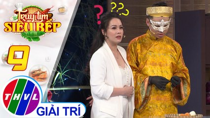 Truy tìm siêu bếp - Tập 9: Kỹ năng bếp
