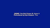 [NEWS]  You Don't Know JS: Async & Performance by Kyle Simpson  Free