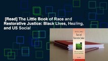 [Read] The Little Book of Race and Restorative Justice: Black Lives, Healing, and US Social